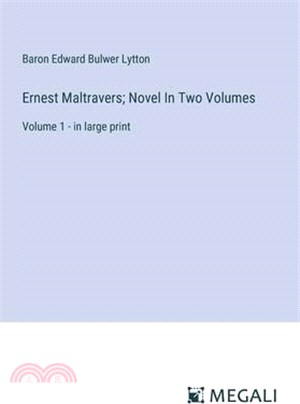 Ernest Maltravers; Novel In Two Volumes: Volume 1 - in large print