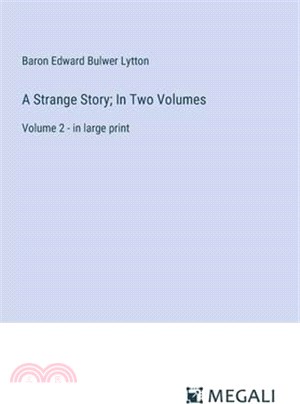 A Strange Story; In Two Volumes: Volume 2 - in large print