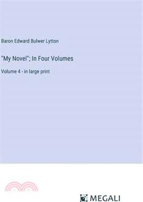 "My Novel"; In Four Volumes: Volume 4 - in large print