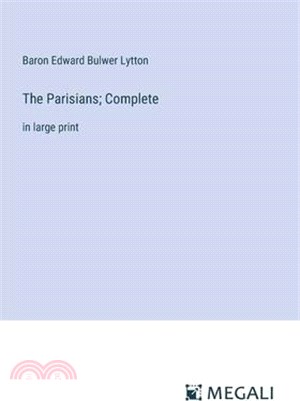 The Parisians; Complete: in large print