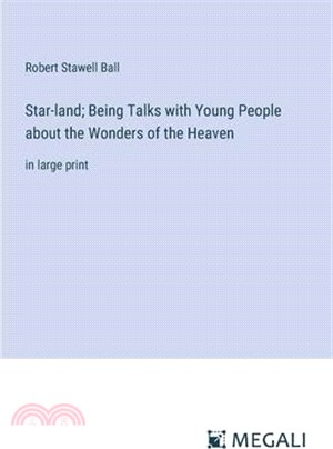 Star-land; Being Talks with Young People about the Wonders of the Heaven: in large print