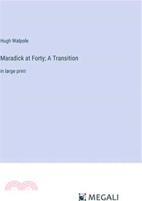 Maradick at Forty; A Transition: in large print