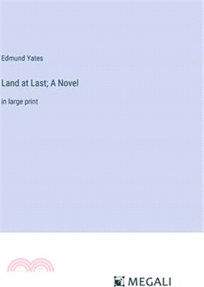 Land at Last; A Novel: in large print