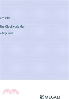 The Clockwork Man: in large print