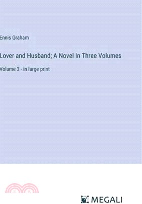 Lover and Husband; A Novel In Three Volumes: Volume 3 - in large print