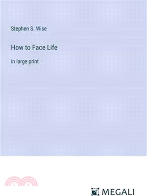 How to Face Life: in large print