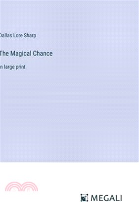 The Magical Chance: in large print