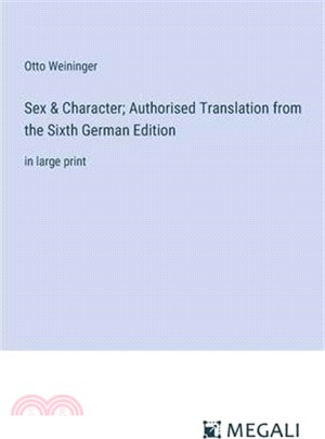 Sex & Character; Authorised Translation from the Sixth German Edition: in large print