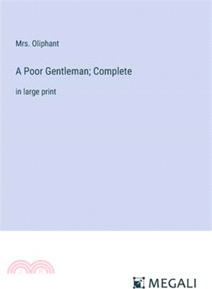 A Poor Gentleman; Complete: in large print