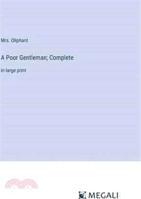 A Poor Gentleman; Complete: in large print