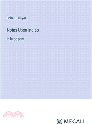 Notes Upon Indigo: in large print