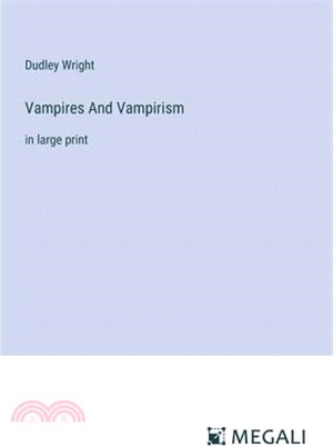 Vampires And Vampirism: in large print