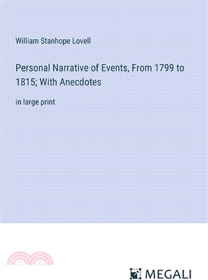 Personal Narrative of Events, From 1799 to 1815; With Anecdotes: in large print