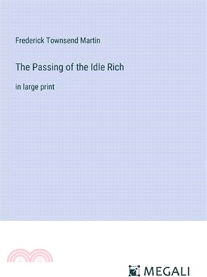 The Passing of the Idle Rich: in large print