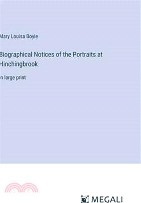 Biographical Notices of the Portraits at Hinchingbrook: in large print