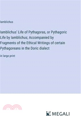 Iamblichus' Life of Pythagoras, or Pythagoric Life by Iamblichus; Accompanied by Fragments of the Ethical Writings of certain Pythagoreans in the Dori