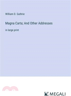 Magna Carta; And Other Addresses: in large print