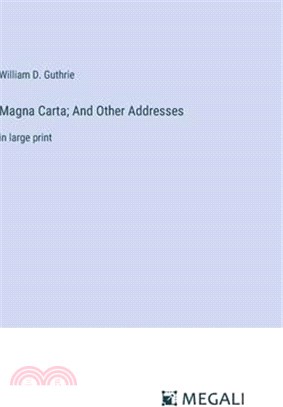 Magna Carta; And Other Addresses: in large print