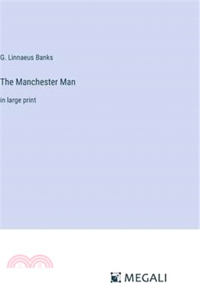 The Manchester Man: in large print