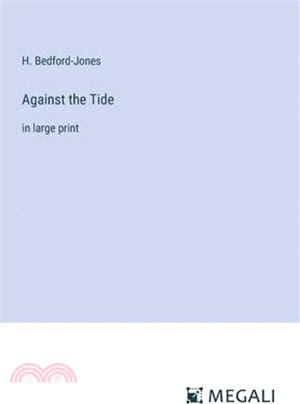 Against the Tide: in large print