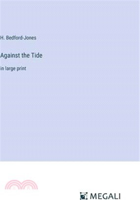 Against the Tide: in large print