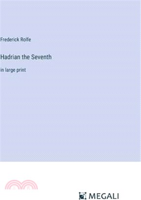 Hadrian the Seventh: in large print