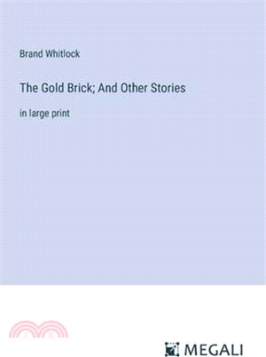 The Gold Brick; And Other Stories: in large print