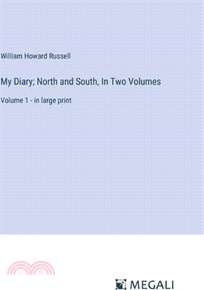My Diary; North and South, In Two Volumes: Volume 1 - in large print