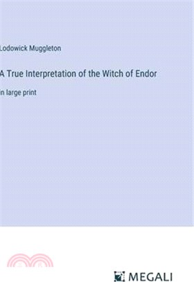 A True Interpretation of the Witch of Endor: in large print