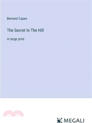 The Secret In The Hill: in large print