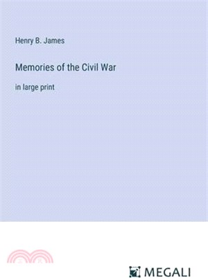Memories of the Civil War: in large print