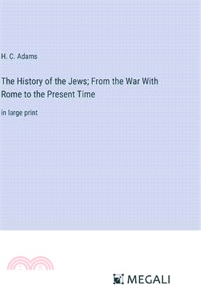 The History of the Jews; From the War With Rome to the Present Time: in large print