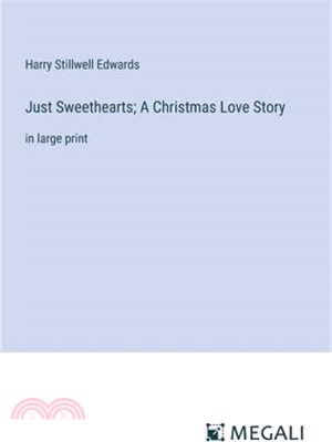 Just Sweethearts; A Christmas Love Story: in large print
