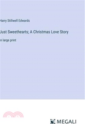 Just Sweethearts; A Christmas Love Story: in large print