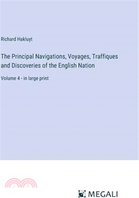 The Principal Navigations, Voyages, Traffiques and Discoveries of the English Nation: Volume 4 - in large print