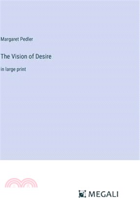 The Vision of Desire: in large print