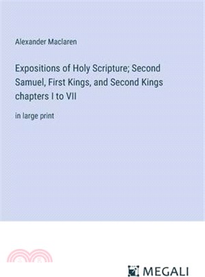 Expositions of Holy Scripture; Second Samuel, First Kings, and Second Kings chapters I to VII: in large print