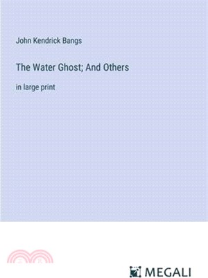 The Water Ghost; And Others: in large print