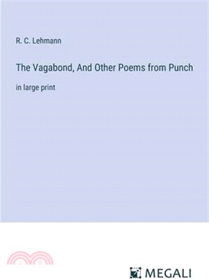 The Vagabond, And Other Poems from Punch: in large print