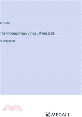 The Nicomachean Ethics Of Aristotle: in large print