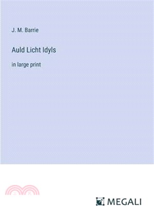 Auld Licht Idyls: in large print