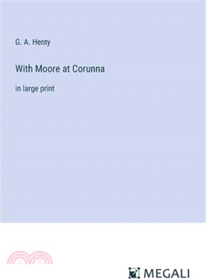 With Moore at Corunna: in large print