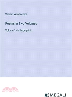 Poems in Two Volumes: Volume 1 - in large print