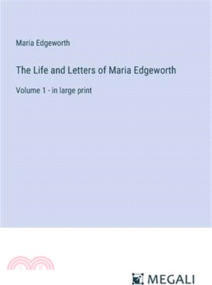 The Life and Letters of Maria Edgeworth: Volume 1 - in large print