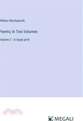 Poems; In Two Volumes: Volume 2 - in large print