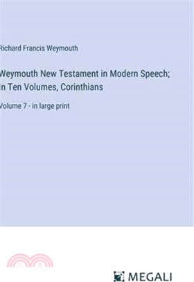 Weymouth New Testament in Modern Speech; In Ten Volumes, Corinthians: Volume 7 - in large print