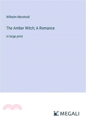 The Amber Witch; A Romance: in large print