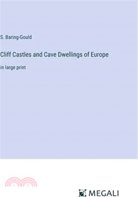 Cliff Castles and Cave Dwellings of Europe: in large print