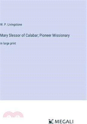 Mary Slessor of Calabar; Pioneer Missionary: in large print