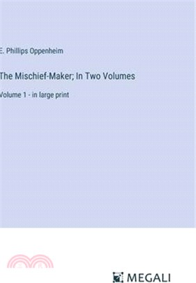 The Mischief-Maker; In Two Volumes: Volume 1 - in large print